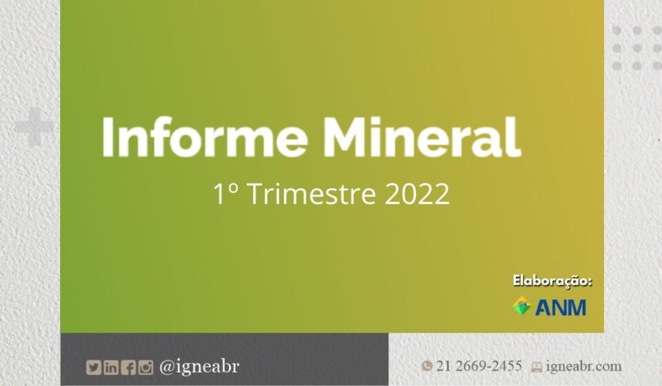 Imagem de plano de fundo nas cores em gradiente de verde e amarelo com o título "Informe Mineral 1º Trimestre 2022" elaborado pela ANM
